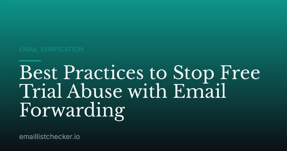 Best Practices to Stop Free Trial Abuse with Email Forwarding