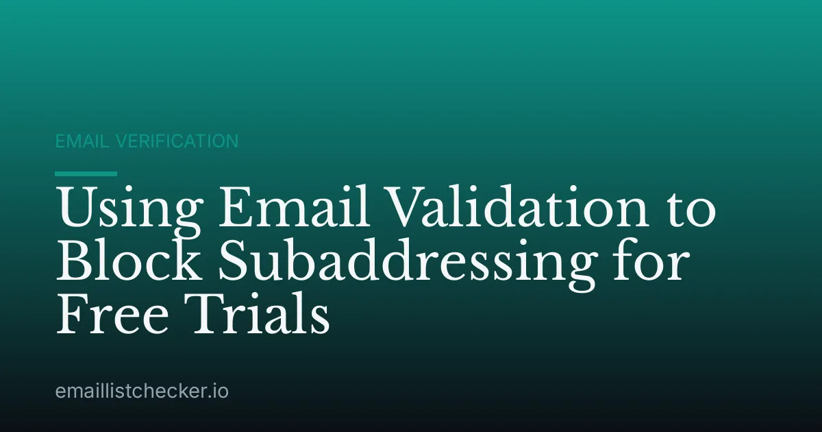 Using Email Validation to Block Subaddressing for Free Trials