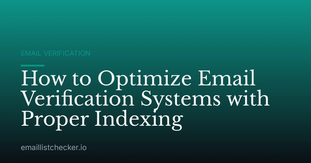 How to Optimize Email Verification Systems with Proper Indexing