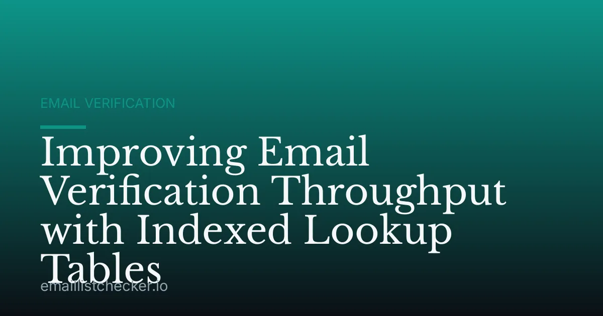 Improving Email Verification Throughput with Indexed Lookup Tables