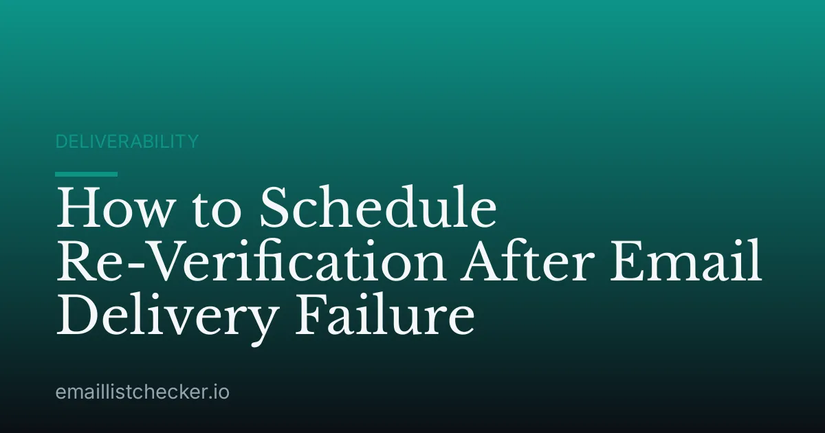 How to Schedule Re-Verification After Email Delivery Failure