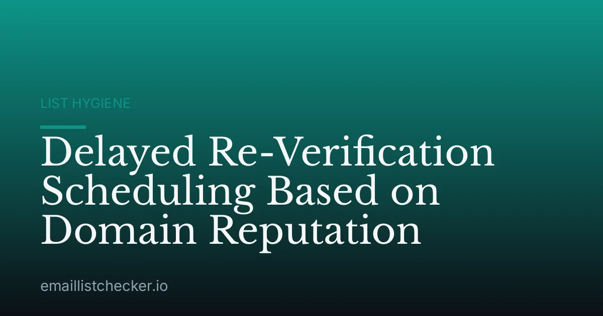 Delayed Re-Verification Scheduling Based on Domain Reputation