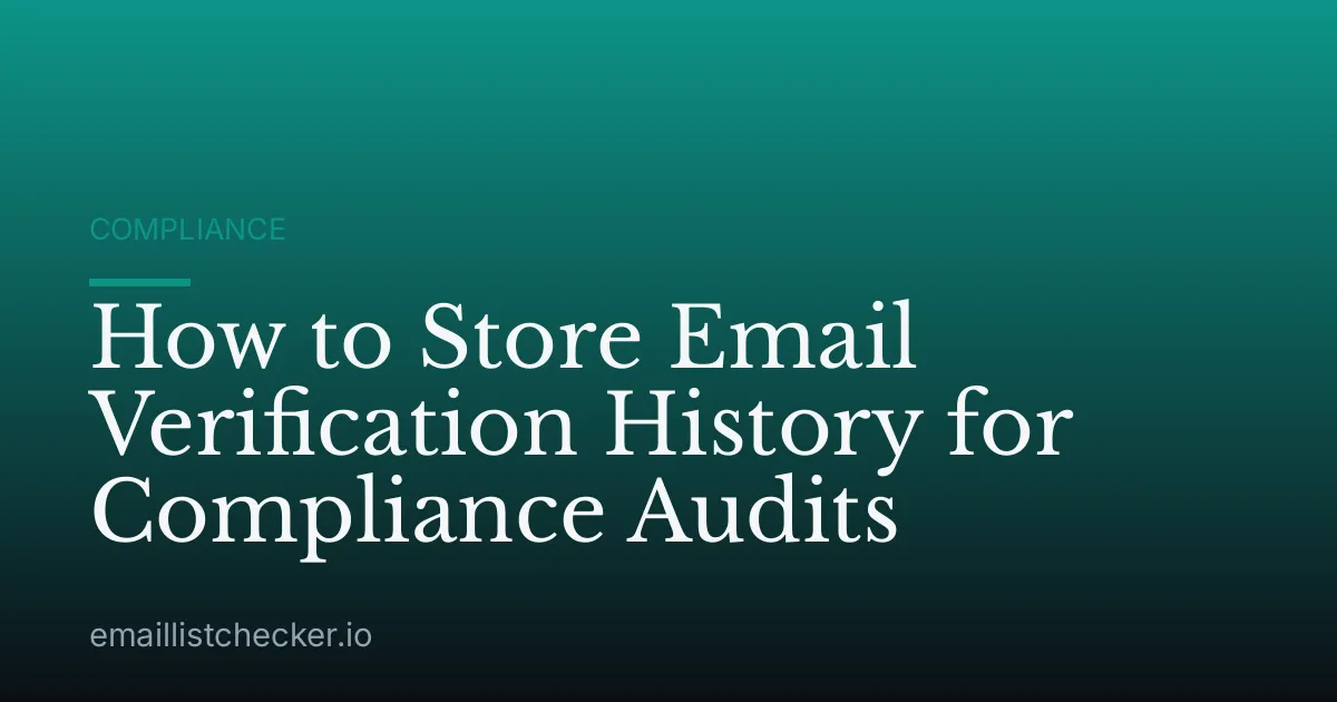 How to Store Email Verification History for Compliance Audits