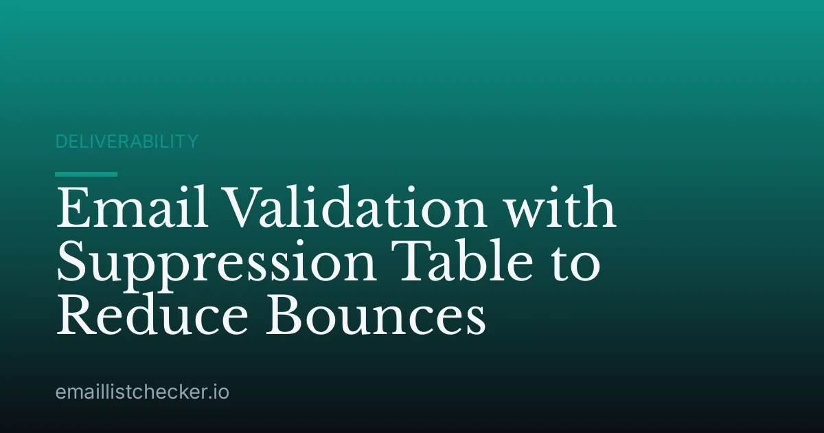 Email Validation with Suppression Table to Reduce Bounces