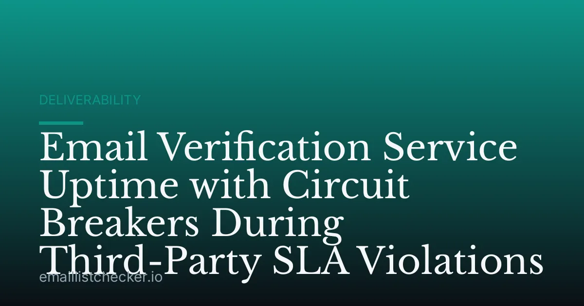 Email Verification Service Uptime with Circuit Breakers During Third-Party SLA Violations