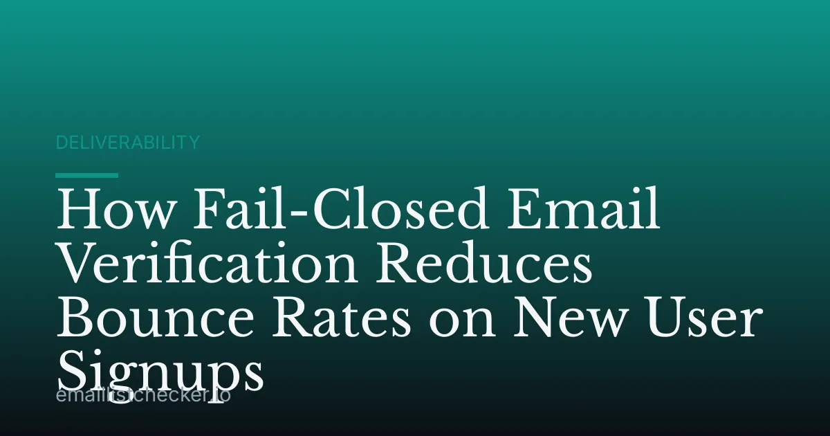 How Fail-Closed Email Verification Reduces Bounce Rates on New User Signups