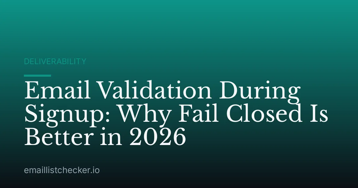 Email Validation During Signup: Why Fail Closed Is Better in 2026