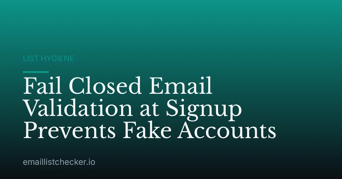 Fail Closed Email Validation at Signup Prevents Fake Accounts