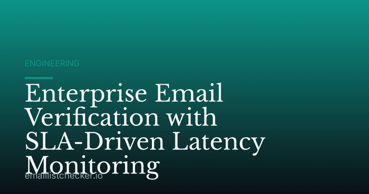 Enterprise Email Verification with SLA-Driven Latency Monitoring
