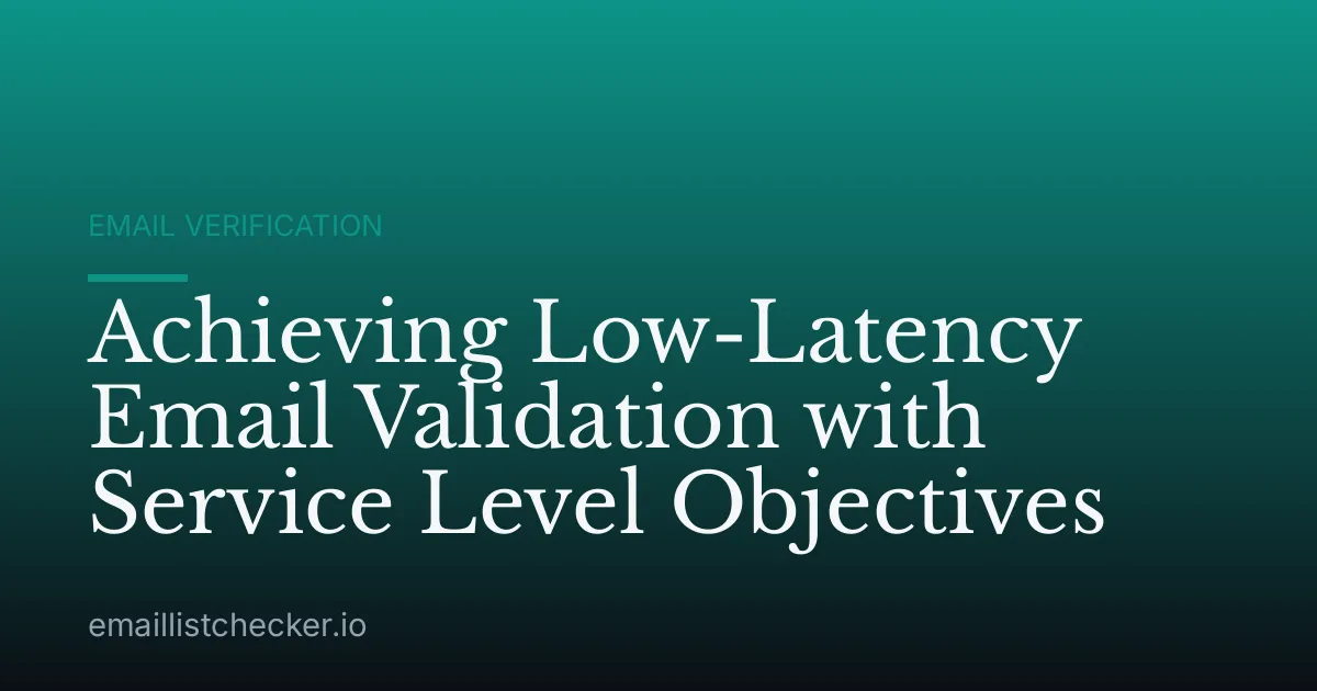 Achieving Low-Latency Email Validation with Service Level Objectives