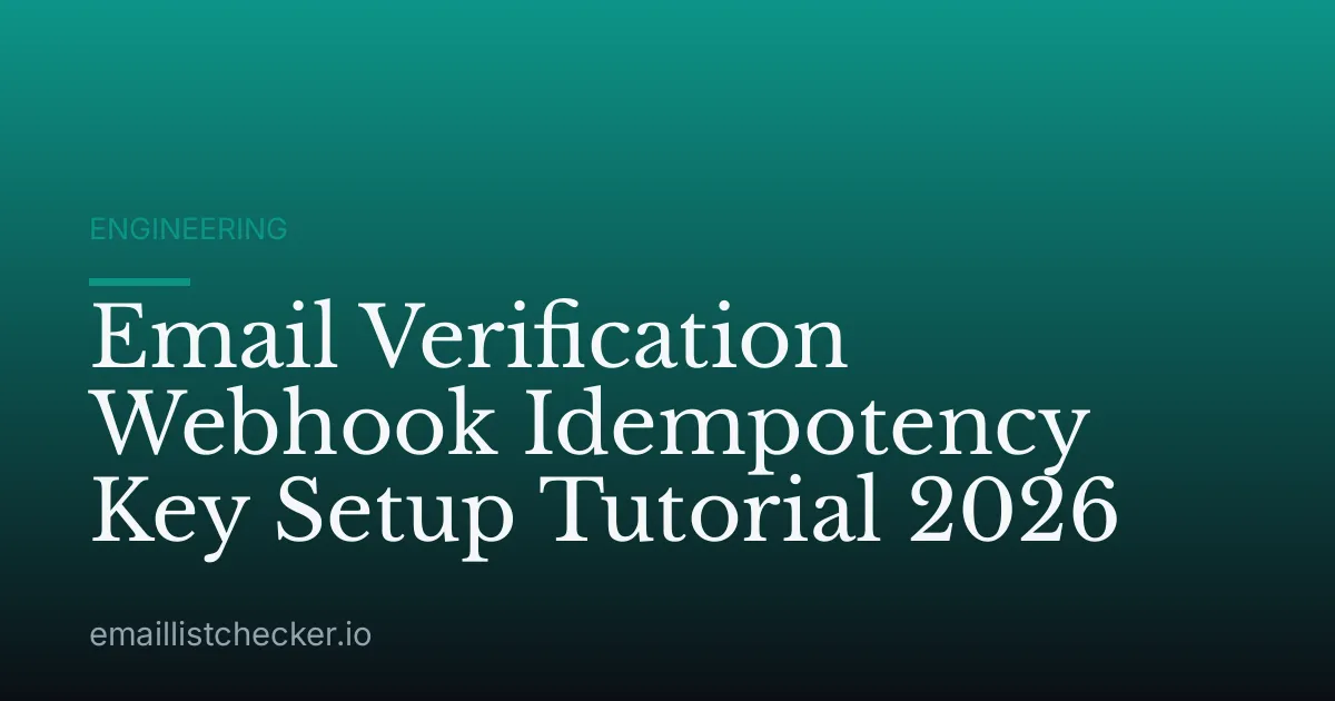 Email Verification Webhook Idempotency Key Setup Tutorial 2026