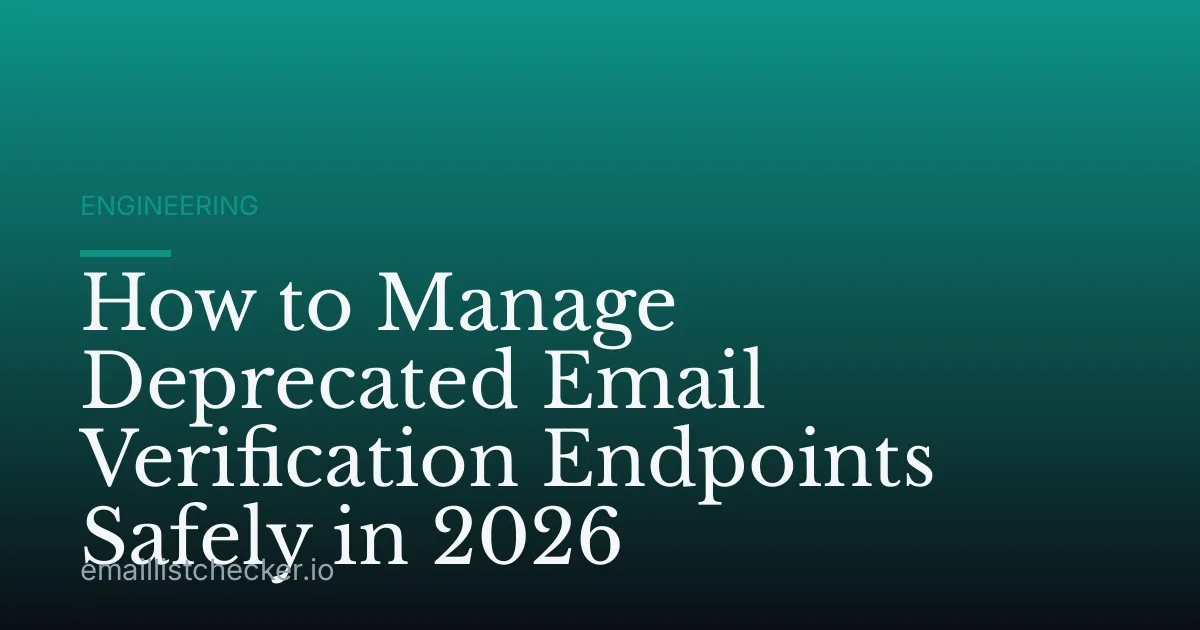 How to Manage Deprecated Email Verification Endpoints Safely in 2026