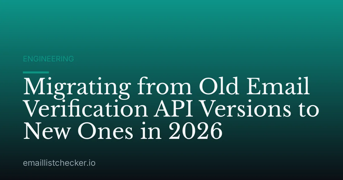 Migrating from Old Email Verification API Versions to New Ones in 2026