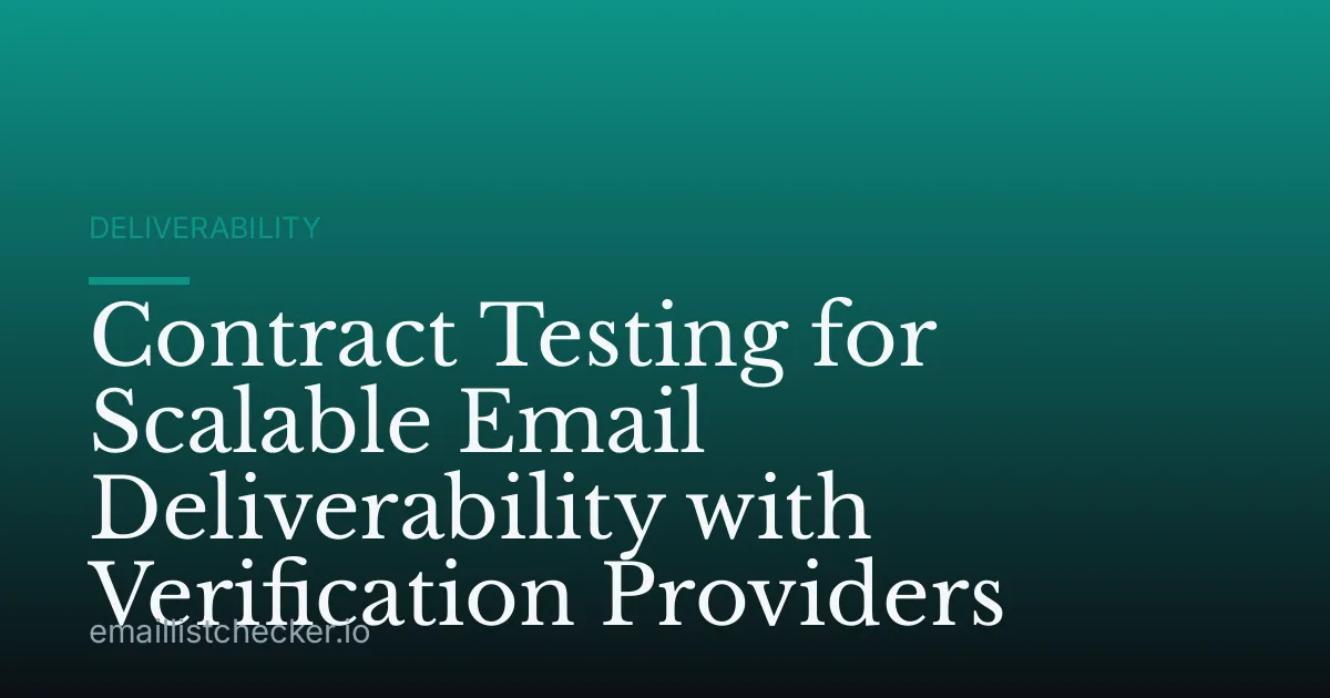 Contract Testing for Scalable Email Deliverability with Verification Providers
