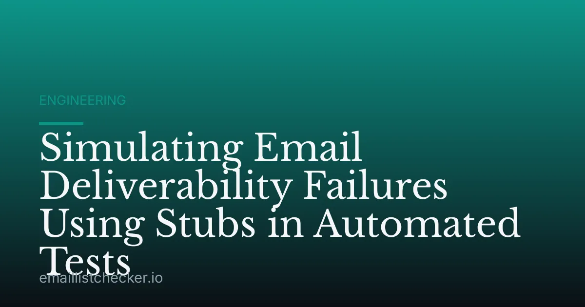 Simulating Email Deliverability Failures Using Stubs in Automated Tests