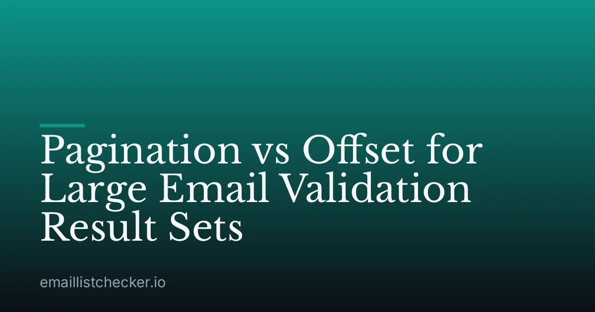 Pagination vs Offset for Large Email Validation Result Sets