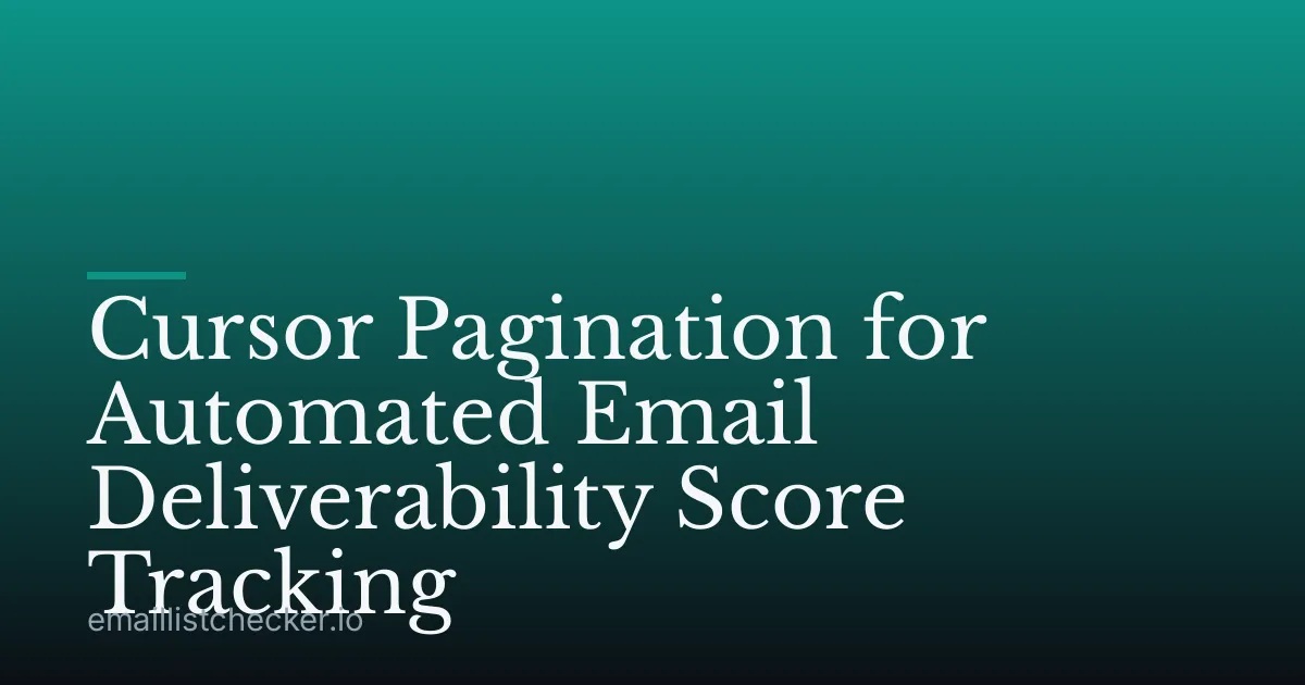 Cursor Pagination for Automated Email Deliverability Score Tracking