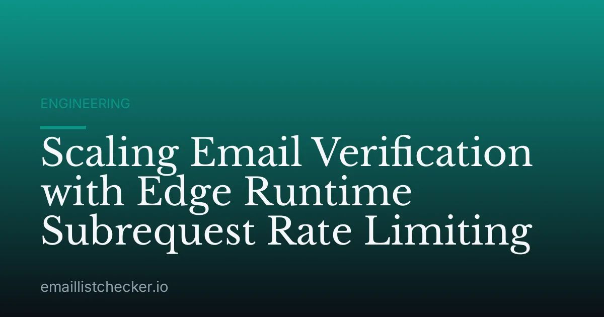 Scaling Email Verification with Edge Runtime Subrequest Rate Limiting