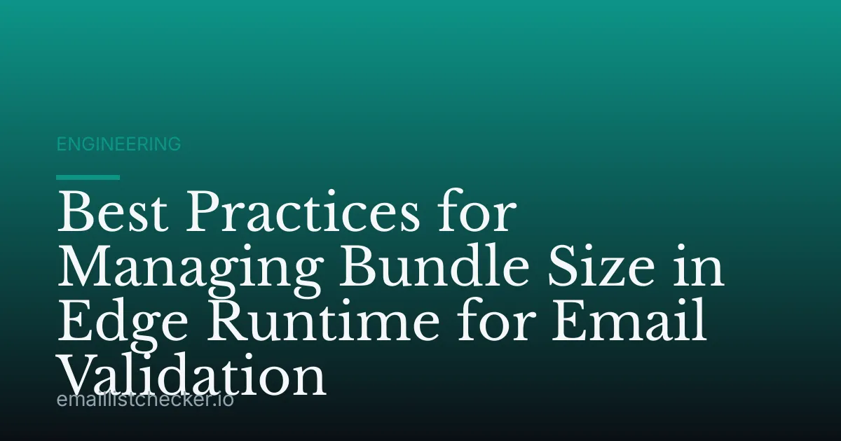 Best Practices for Managing Bundle Size in Edge Runtime for Email Validation