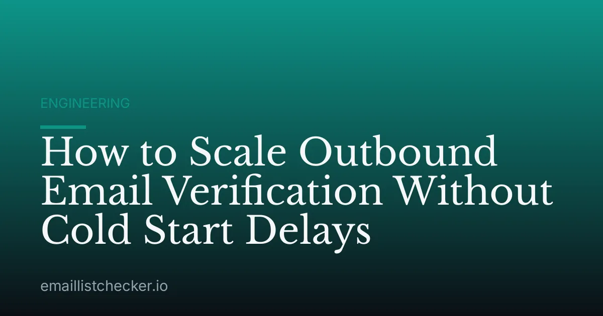 How to Scale Outbound Email Verification Without Cold Start Delays