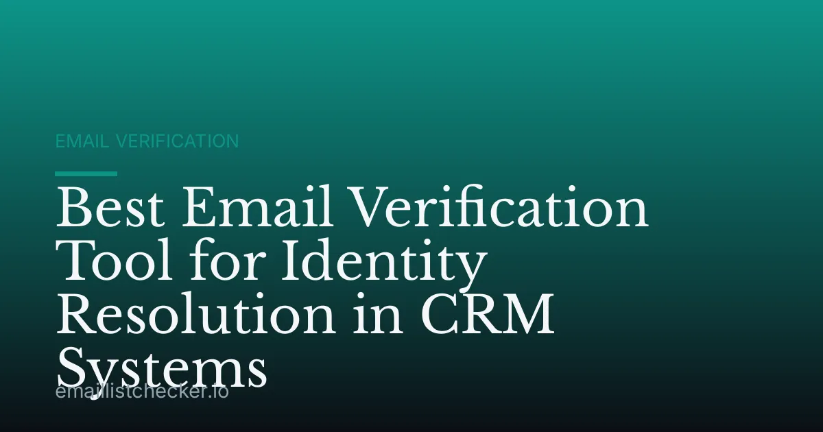 Best Email Verification Tool for Identity Resolution in CRM Systems