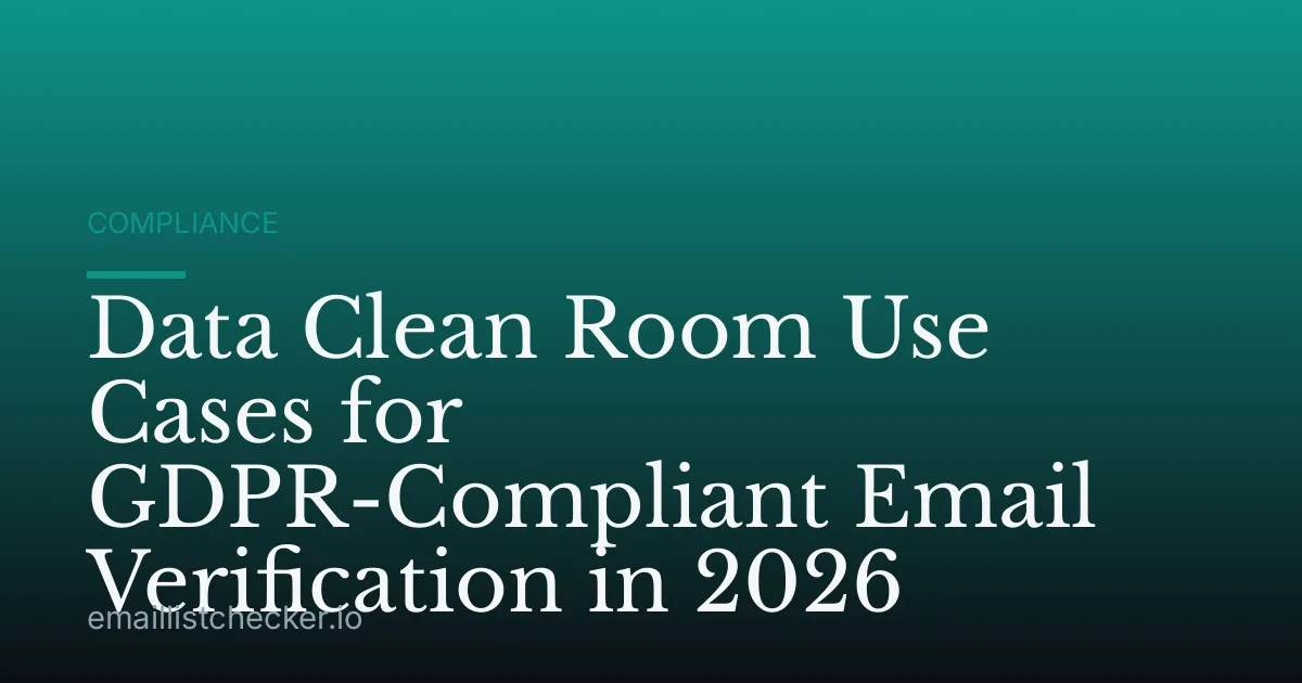 Data Clean Room Use Cases for GDPR-Compliant Email Verification in 2026
