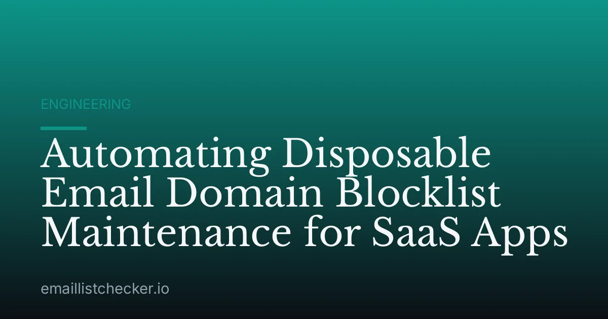 Automating Disposable Email Domain Blocklist Maintenance for SaaS Apps