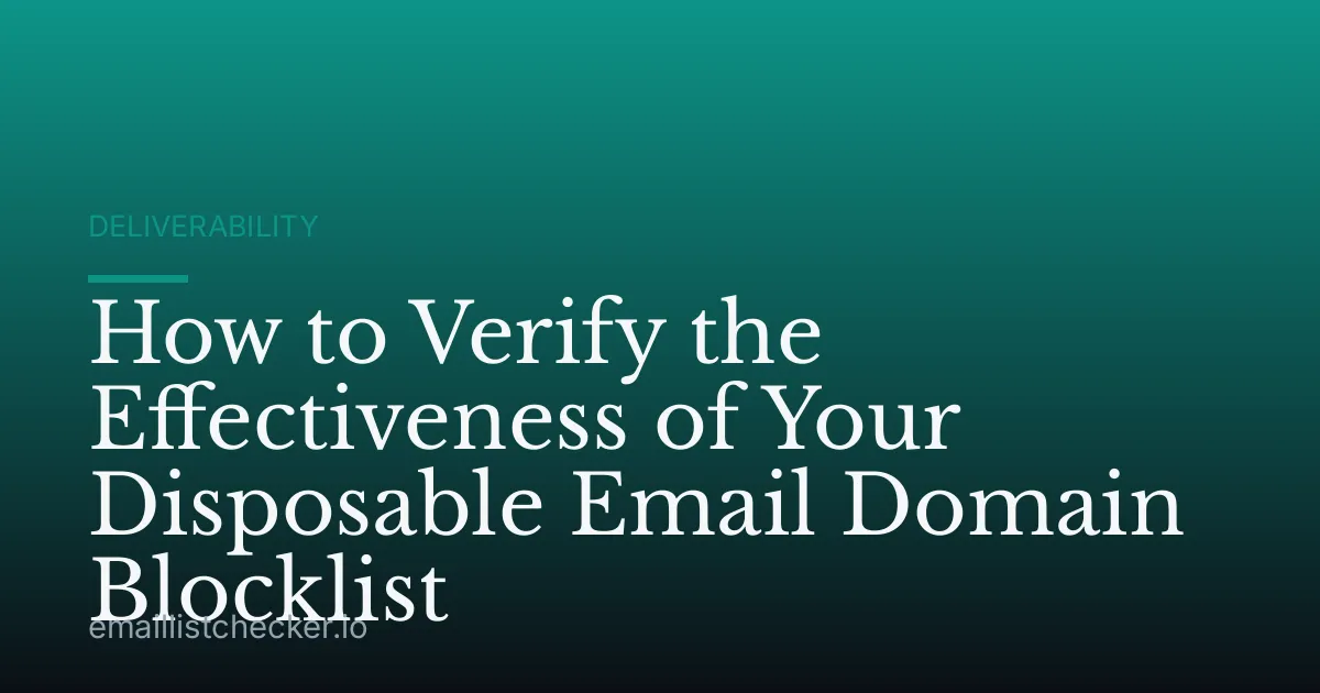 How to Verify the Effectiveness of Your Disposable Email Domain Blocklist