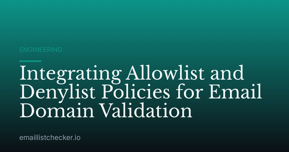 Integrating Allowlist and Denylist Policies for Email Domain Validation