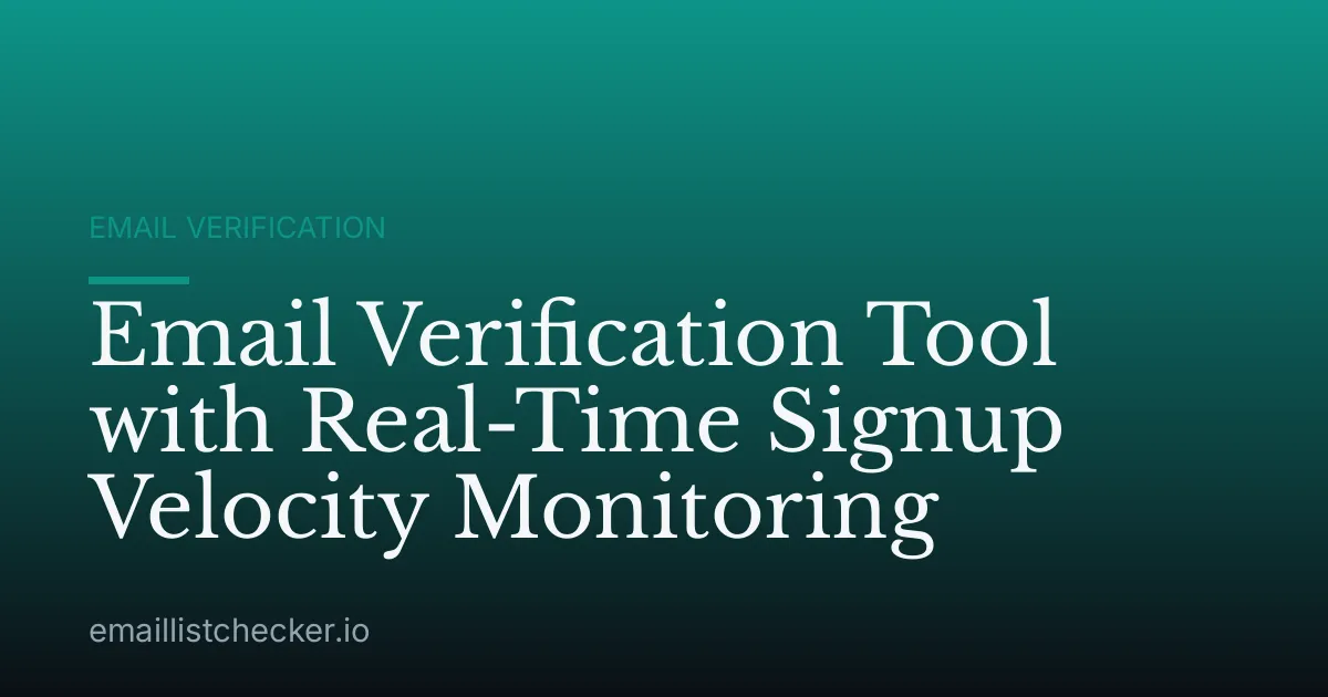 Email Verification Tool with Real-Time Signup Velocity Monitoring