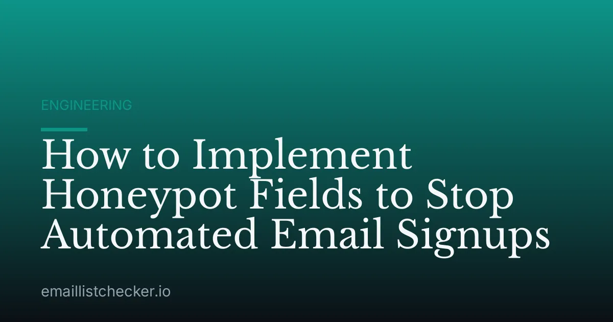 How to Implement Honeypot Fields to Stop Automated Email Signups