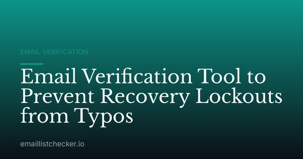 Email Verification Tool to Prevent Recovery Lockouts from Typos