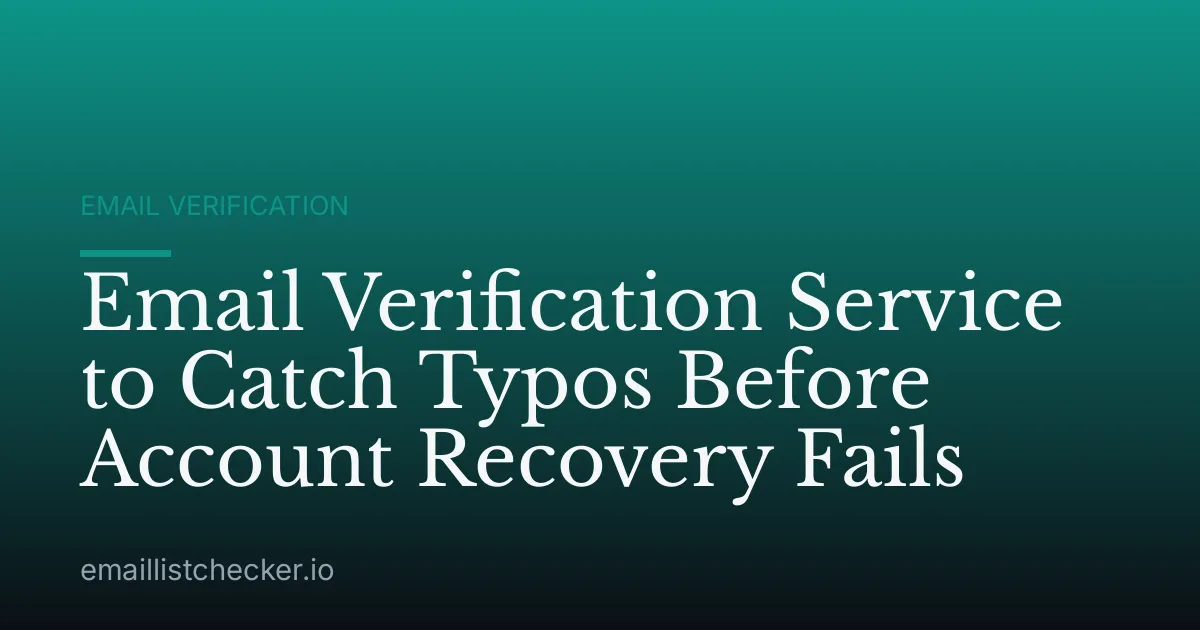 Email Verification Service to Catch Typos Before Account Recovery Fails