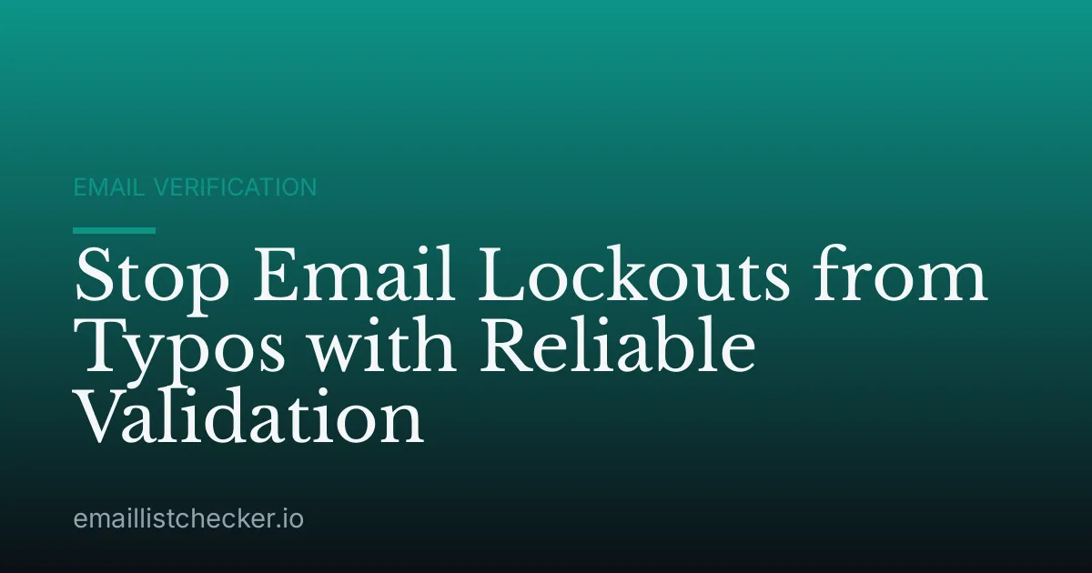 Stop Email Lockouts from Typos with Reliable Validation