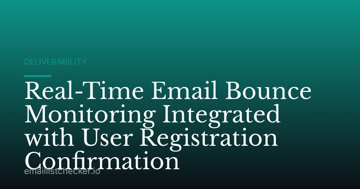 Real-Time Email Bounce Monitoring Integrated with User Registration Confirmation