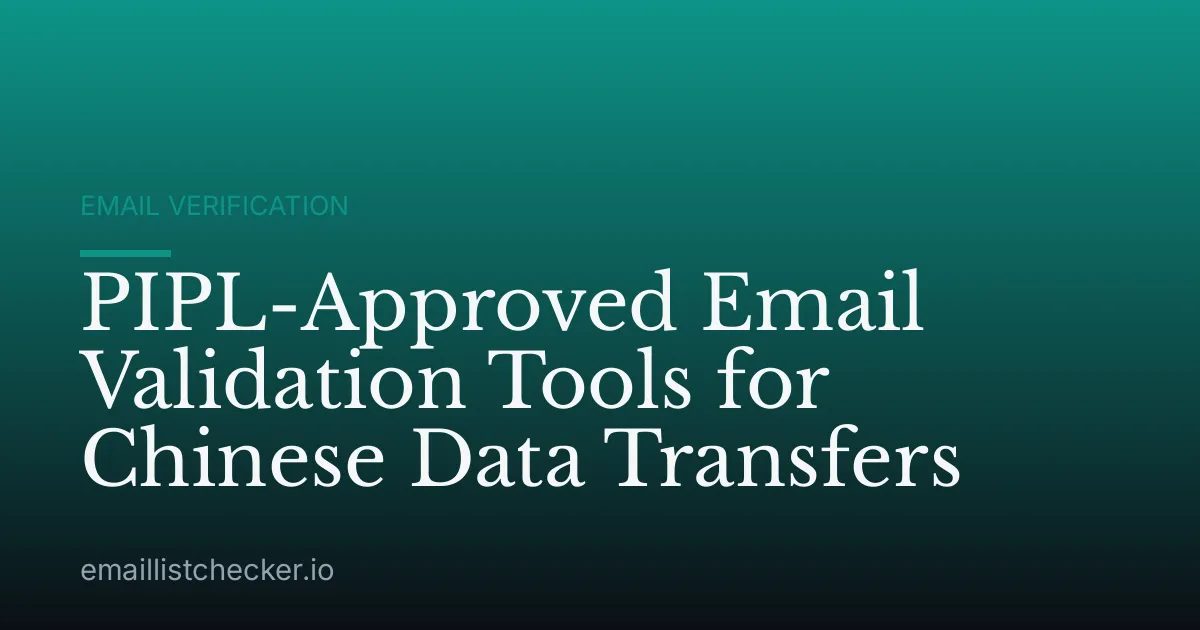 PIPL-Approved Email Validation Tools for Chinese Data Transfers