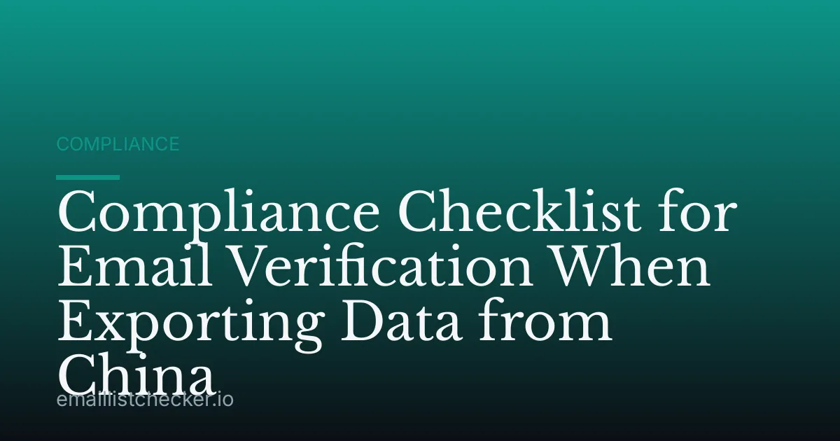 Compliance Checklist for Email Verification When Exporting Data from China