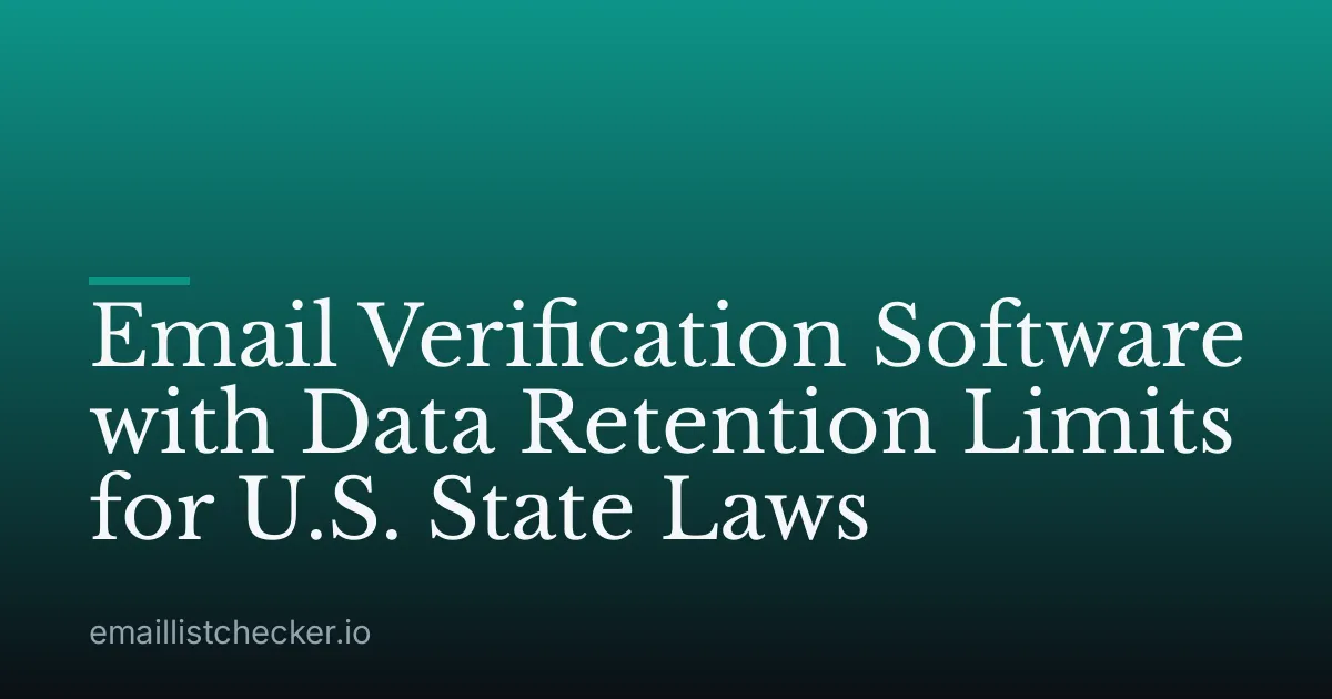 Email Verification Software with Data Retention Limits for U.S. State Laws