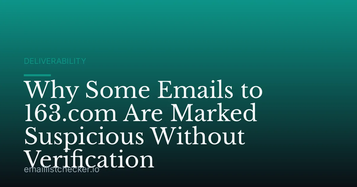 Why Some Emails to 163.com Are Marked Suspicious Without Verification