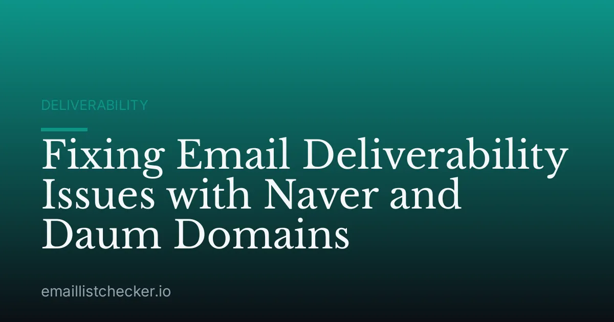 Fixing Email Deliverability Issues with Naver and Daum Domains