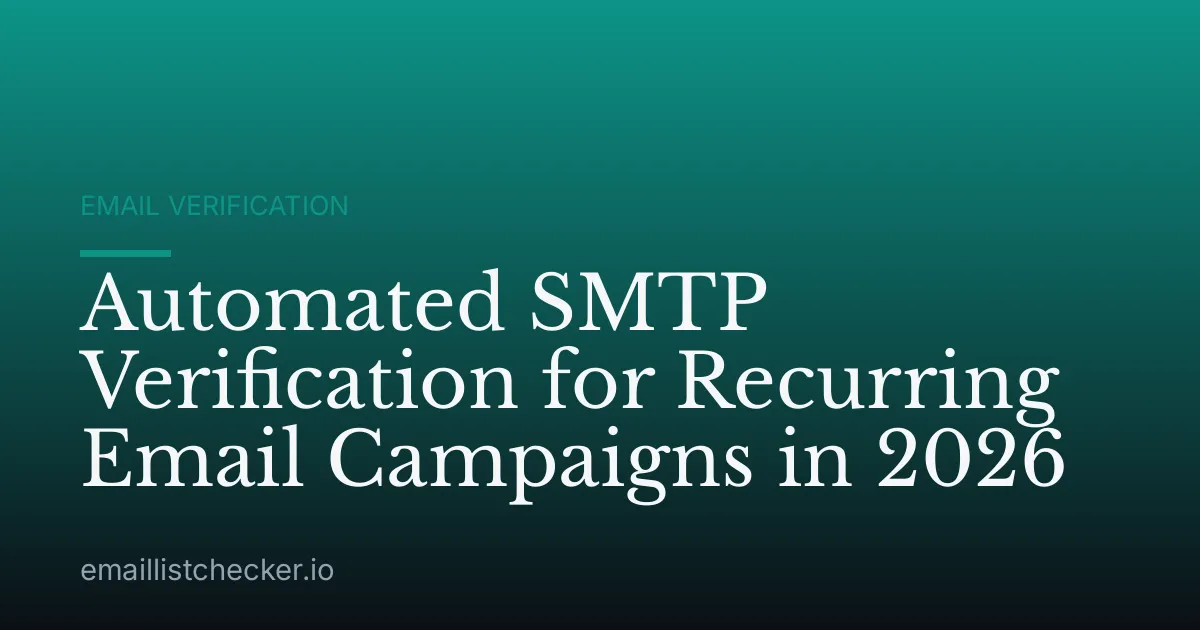Automated SMTP Verification for Recurring Email Campaigns in 2026
