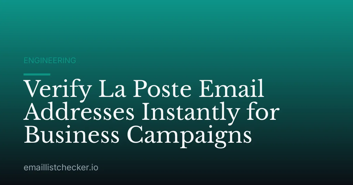 Verify La Poste Email Addresses Instantly for Business Campaigns