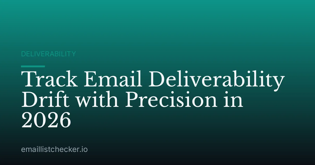 Track Email Deliverability Drift with Precision in 2026