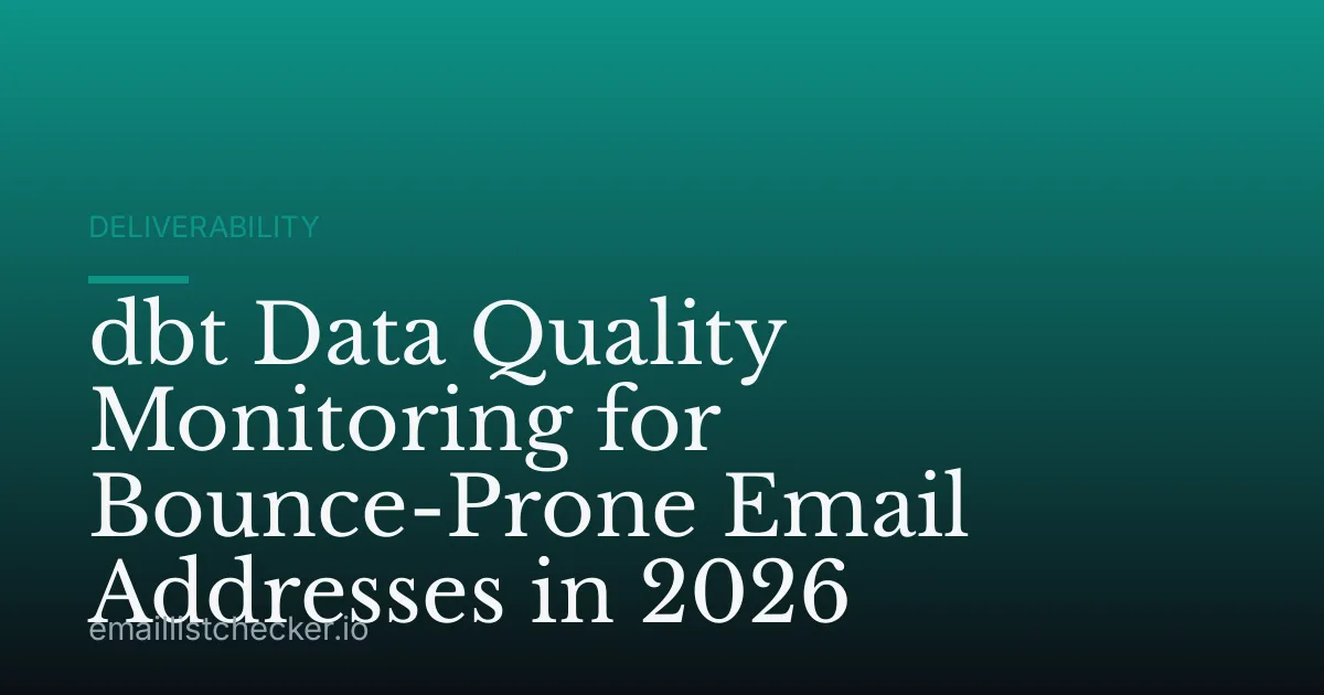dbt Data Quality Monitoring for Bounce-Prone Email Addresses in 2026