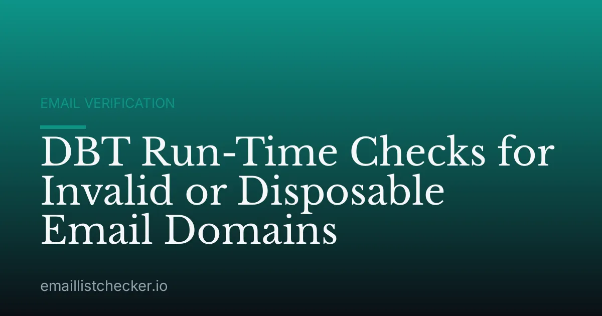 DBT Run-Time Checks for Invalid or Disposable Email Domains