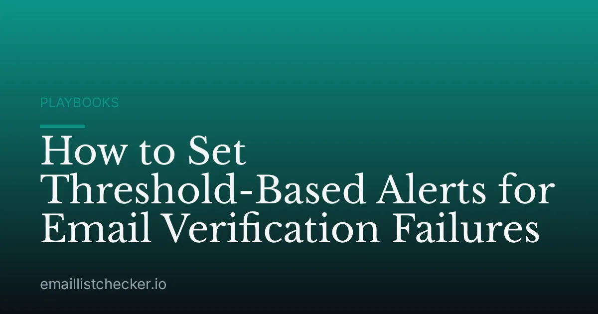 How to Set Threshold-Based Alerts for Email Verification Failures
