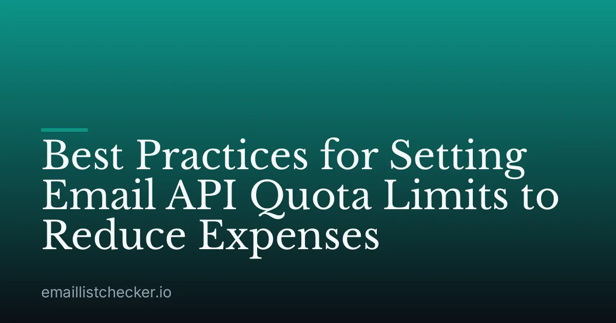 Best Practices for Setting Email API Quota Limits to Reduce Expenses