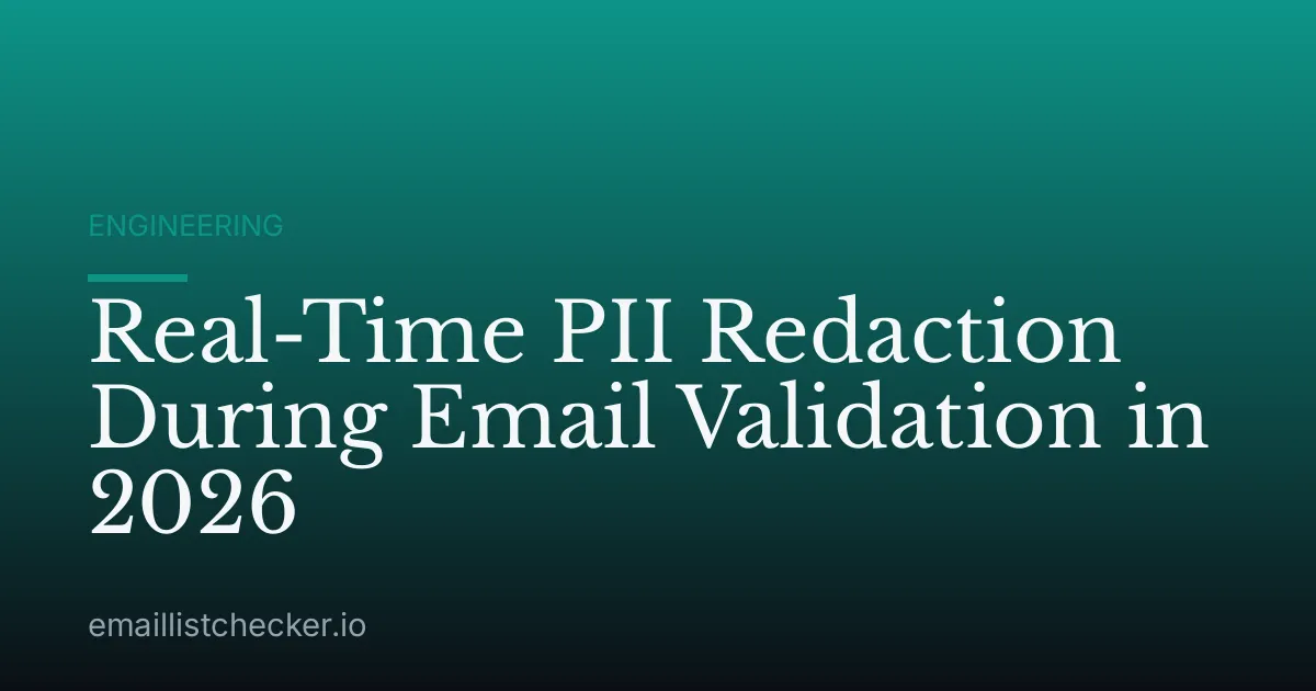 Real-Time PII Redaction During Email Validation in 2026