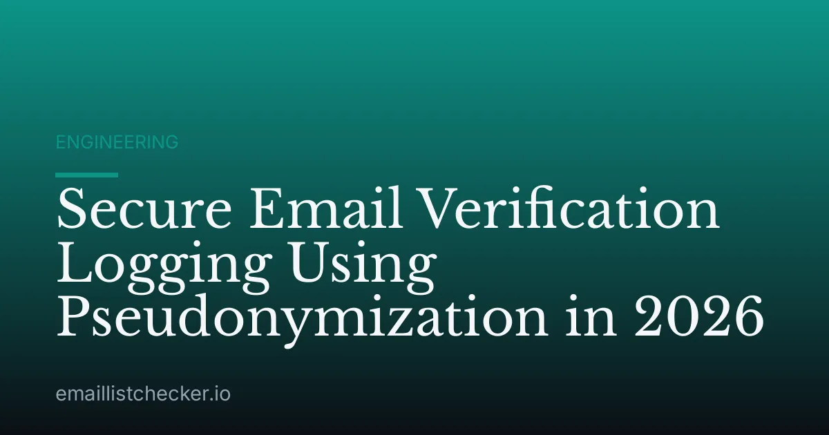 Secure Email Verification Logging Using Pseudonymization in 2026