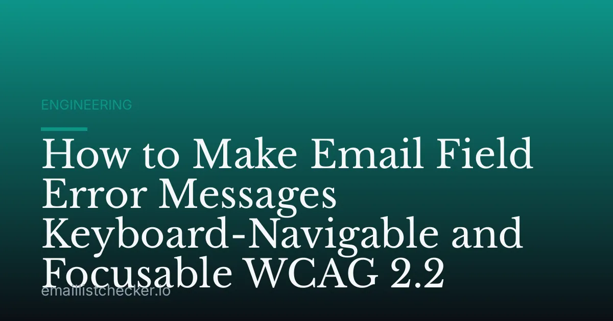 How to Make Email Field Error Messages Keyboard-Navigable and Focusable WCAG 2.2